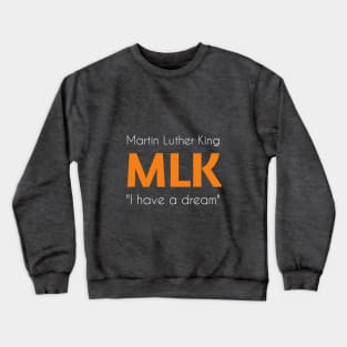 Martin Luther King - MLK "I have a dream". Dark Crewneck Sweatshirt